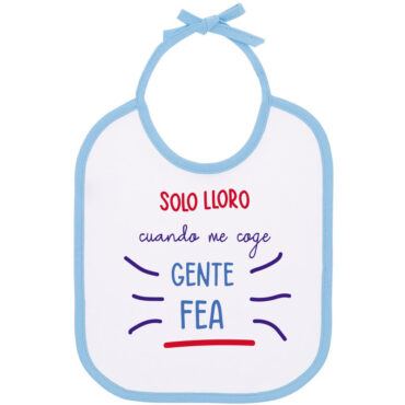 Babero para bebé “Solo lloro cuando me coge gente fea” Mod.2