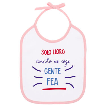 Babero para bebé “Solo lloro cuando me coge gente fea” Mod.2