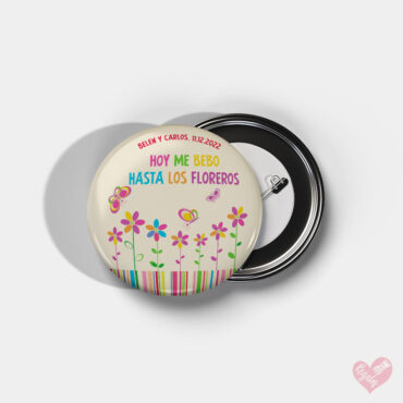 Chapa personalizada para boda "Hoy me bebo hasta los floreros"