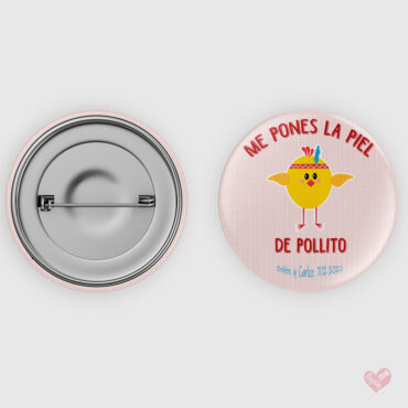 Chapa personalizada para boda "Me pones la piel de pollito"